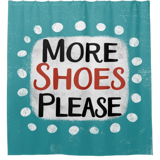 More Shoes Please Shower Curtain (Front)