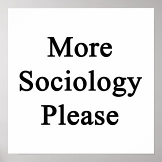 More Sociology Please Poster
