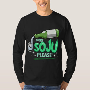 More Soju Please Korean Drink T-Shirt