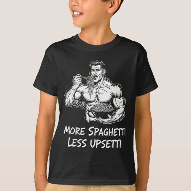 More Spaghetti Less Upsetti Bodybuilder Eating Pas T-Shirt (Front)