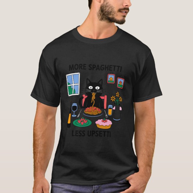 More Spaghetti Less Upsetti Cat Eating Spaghetti F T-Shirt (Front)