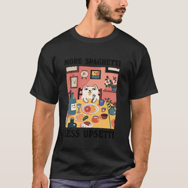 More Spaghetti Less Upsetti Funny Cat Eating Spagh T-Shirt (Front)