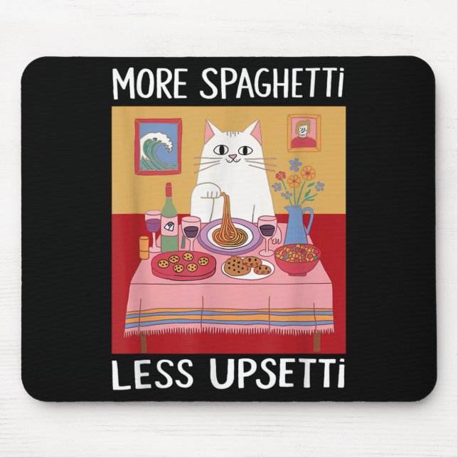More Spaghetti Less Upsetti Funny Cute Cat Saying  Mouse Pad (Front)