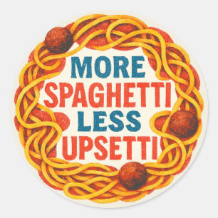 More Spaghetti less Upsetti Funny Inspirational Classic Round Sticker