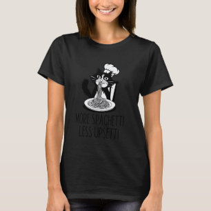 More Spaghetti Less Upsetti Funny Pasta Lover Cat T-Shirt