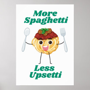 More Spaghetti Less Upsetti green Poster