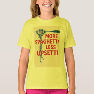 More Spaghetti Less Upsetti T-Shirt