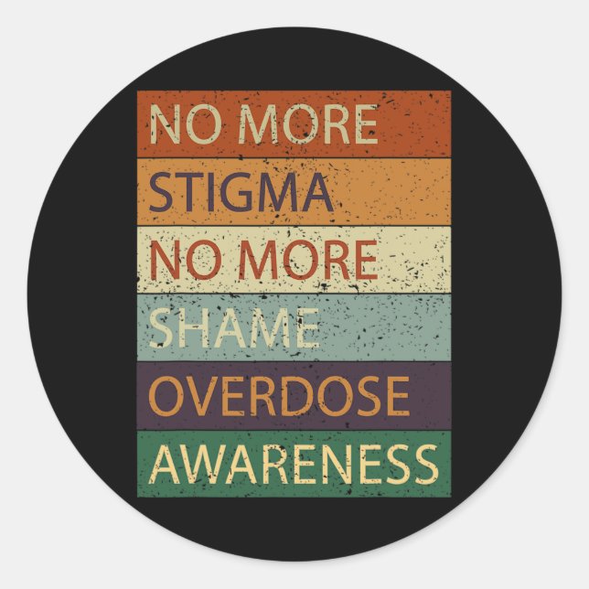 More Stigma No More Shame Overdose Awareness  Classic Round Sticker (Front)
