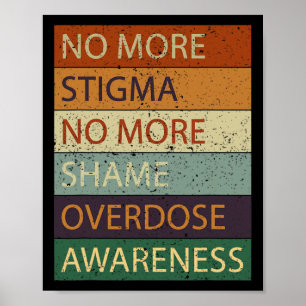 More Stigma No More Shame Overdose Awareness Poster