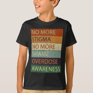 More Stigma No More Shame Overdose Awareness T-Shirt