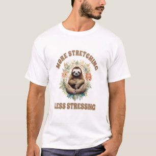 More Stretching Less Stressing Sloth T-Shirt