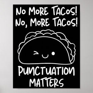 More Tacos Punctuation Funny Taco English Teacher Poster