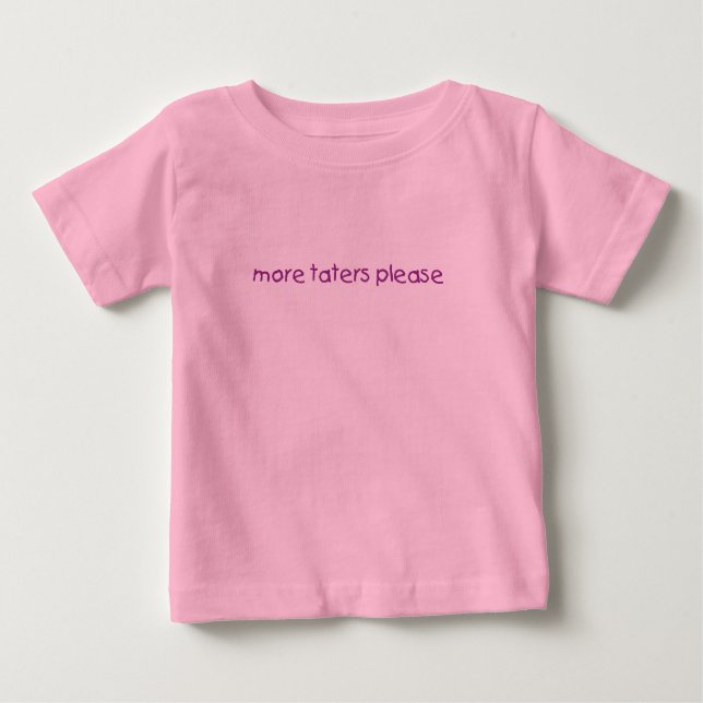 more taters please baby T-Shirt (Front)