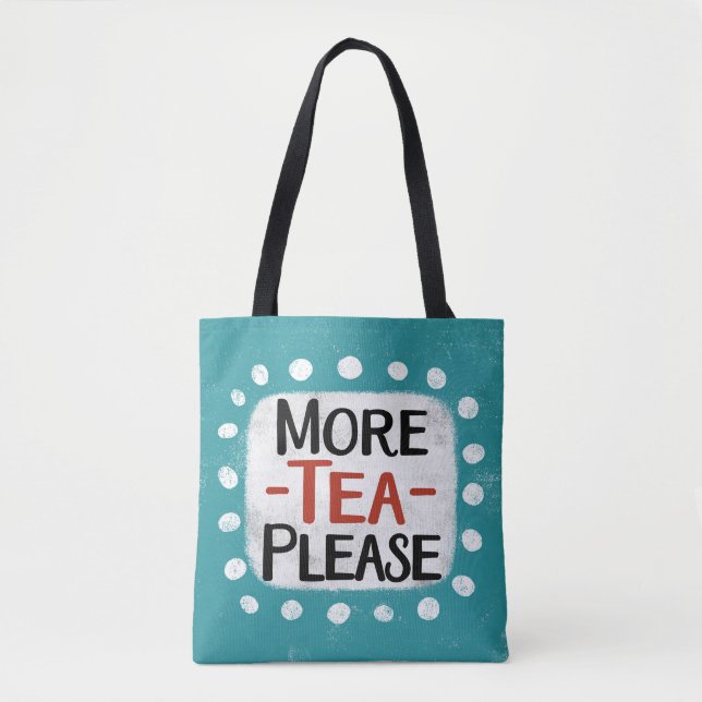 More Tea Please Tote Bag (Front)
