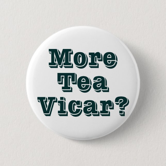 More Tea Vicar 6 Cm Round Badge (Front)