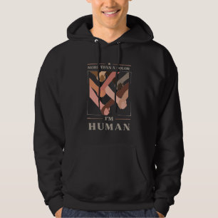 More Than a Colour I'm Human- Unity Hoodie