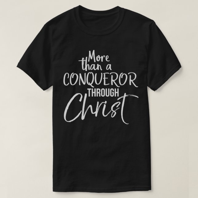 More Than A Conqueror Through Christ Bold Christia T-Shirt (Design Front)