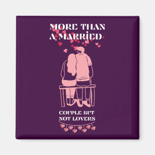 More Than a Married Couple, But Not Lovers Magnet