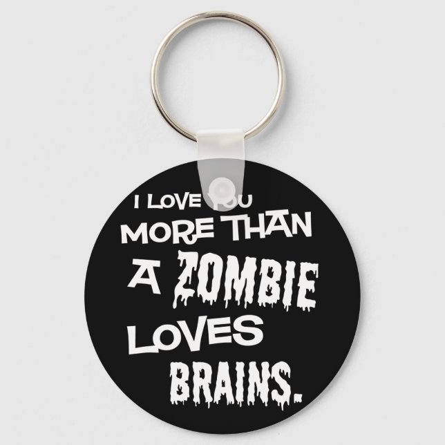 More Than A Zombie Loves Brains Key Ring (Front)