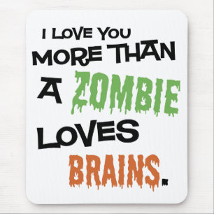 More Than A Zombie Loves Brains Mouse Pad