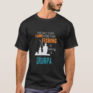 More Than Love Fishing Grumpa Special Grandpa T-Shirt
