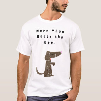More Than Meets the Eye. T-Shirt
