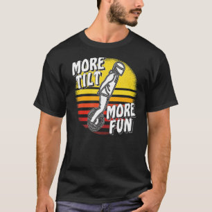 More Tilt More Fun Unicycle Electric Unicycle Solo T-Shirt
