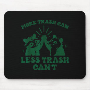 More Trash Can Less Cant Raccoon Funny Saying Men  Mouse Pad