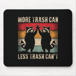 More Trash Can Less Trash Can’t Funny Raccoon Mouse Pad