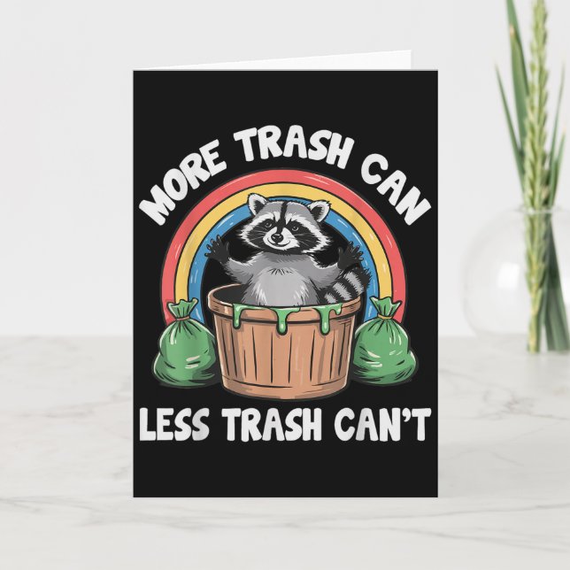 More Trash Can Less Trash Can't  Card (Front)