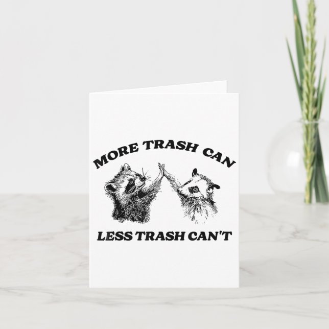 More Trash Can Less Trash Can't Funny Insration Ra Card (Front)