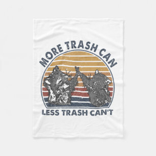 More Trash Can Less Trash Can't Funny Raccoon  Fleece Blanket