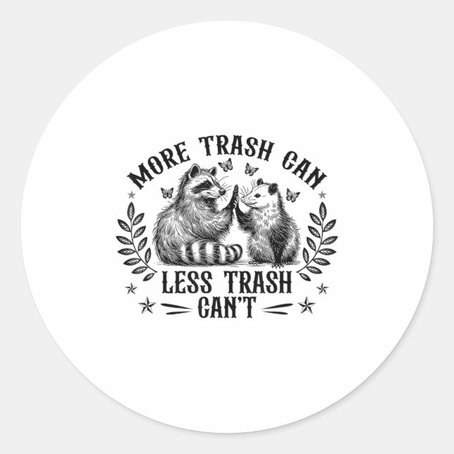 More Trash Can Less Trash Can't Funny Raccoon Ossu Classic Round Sticker (Front)