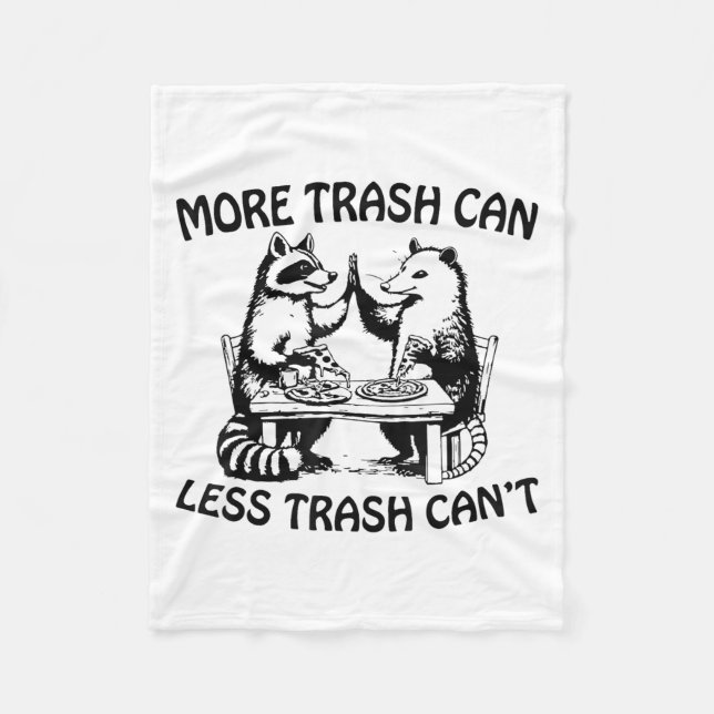 More Trash Can Less Trash Can't Funny Raccoon Ossu Fleece Blanket (Front)