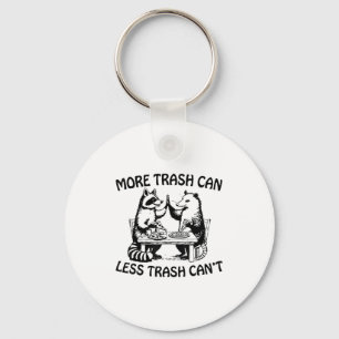 More Trash Can Less Trash Can't Funny Raccoon Ossu Key Ring
