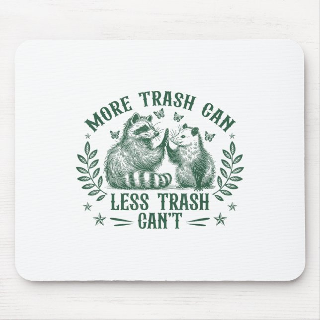 More Trash Can Less Trash Can't Funny Raccoon Ossu Mouse Pad (Front)