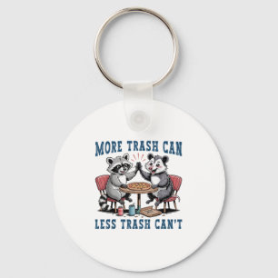 More Trash Can Less Trash Can't Funny Raccoon Ssum Key Ring