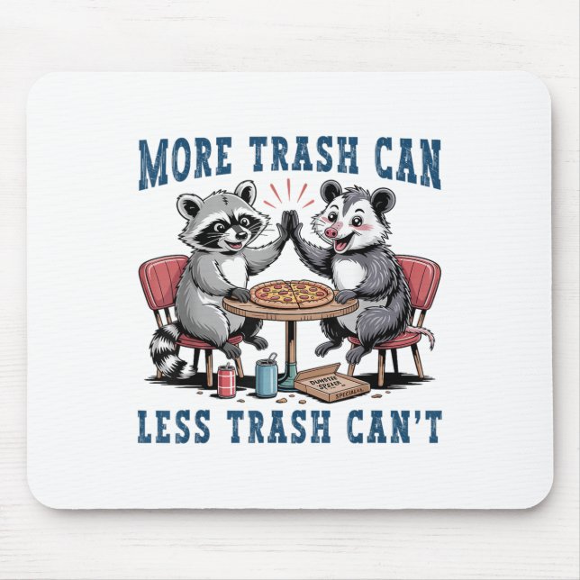 More Trash Can Less Trash Can't Funny Raccoon Ssum Mouse Pad (Front)
