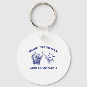 More Trash Can Less Trash Can't Funny Racoon Sayi Key Ring