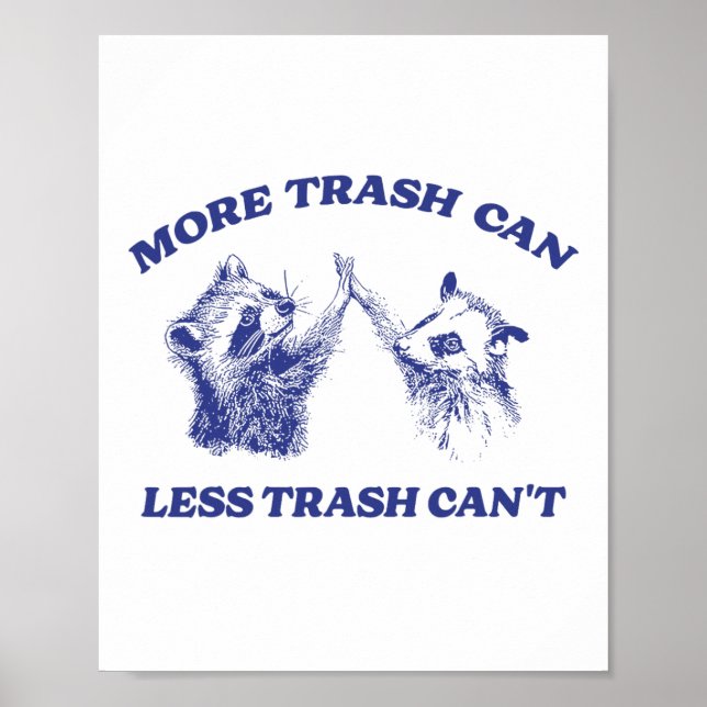 More Trash Can Less Trash Can't Funny Racoon Sayi Poster (Front)