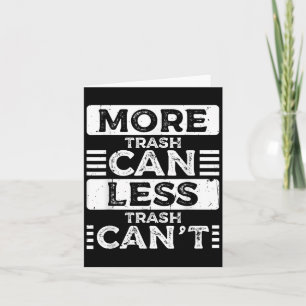 More Trash Can Less Trash Cant Funny Racoon Sayin Card