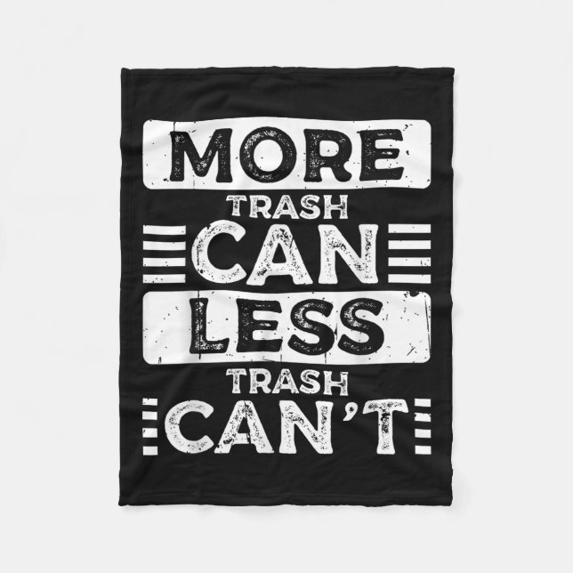 More Trash Can Less Trash Cant Funny Racoon Sayin Fleece Blanket (Front)