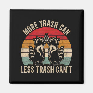 More Trash Can Less Trash Can't, Funny Retro Insra Magnet