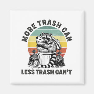 More Trash Can Less Trash Can't Raccoon Ssum Funny Magnet