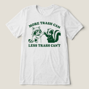 More Trash Can Less Trash Cant Racoon Skunk Tri-Blend Shirt