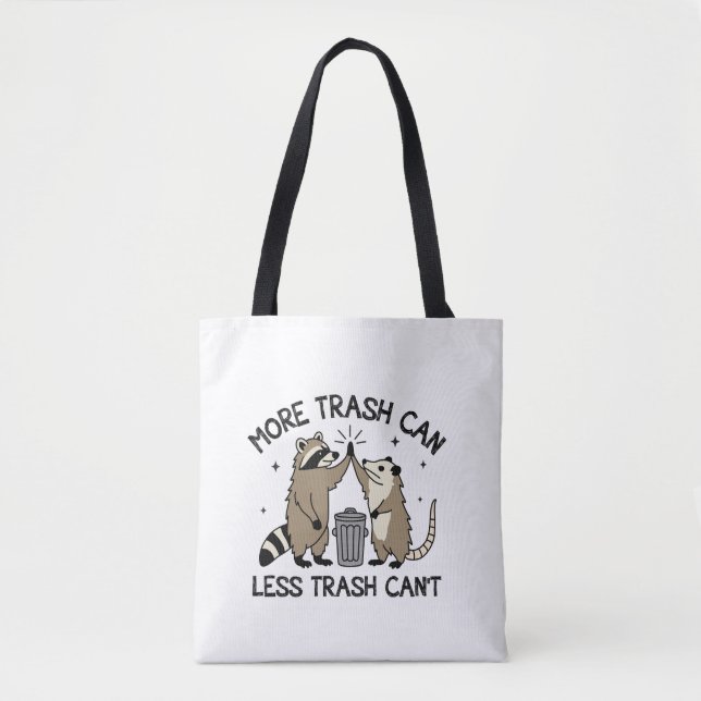 More Trash Can Less Trash Can't Tote Bag (Front)