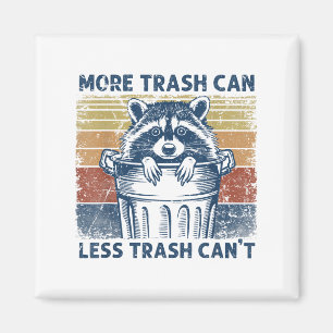 More Trash Can Less Trash Can't Trash Panda Raccoo Magnet