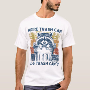 More Trash Can Less Trash Can'T Trash Panda  T-Shirt