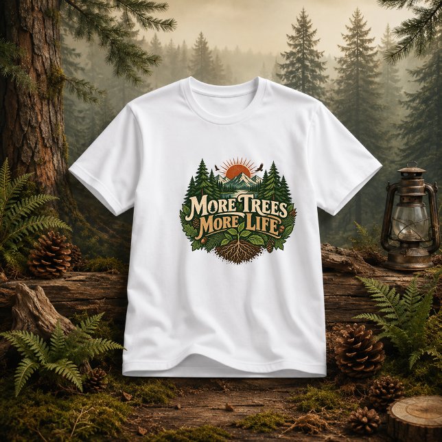 More Trees More Life forest quote  T-Shirt (Creator Uploaded)