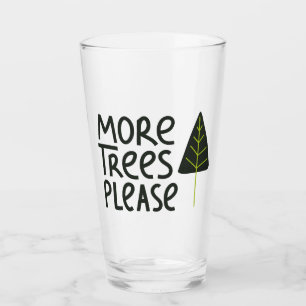 More Trees Please Glass